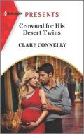Crowned for His Desert Twins di Clare Connelly edito da HARLEQUIN SALES CORP