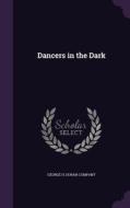 Dancers In The Dark edito da Palala Press