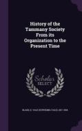 History Of The Tammany Society From Its Organization To The Present Time edito da Palala Press