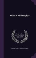 What Is Philosophy? di Edmund Gore Alexander Holmes edito da Palala Press