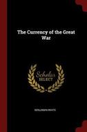 The Currency of the Great War di Benjamin White edito da CHIZINE PUBN