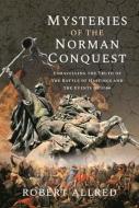 MYSTERIES OF THE NORMAN CONQUEST di ALLRED,ROBERT edito da PEN & SWORD BOOKS