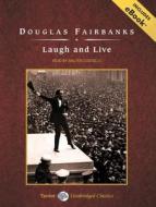 Laugh and Live di Douglas Fairbanks edito da Tantor Audio