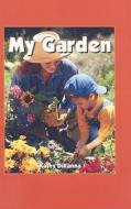 My Garden di Kathy DiRanna edito da Rosen Classroom
