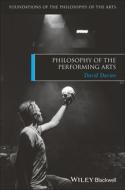 Philosophy of the Performing Arts di David Davies edito da Wiley-Blackwell