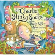 Sir Charlie Stinky Socks And The Really Big Adventure di Kristina Stephenson edito da Egmont Uk Ltd