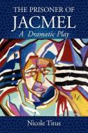 The Prisoner Of Jacmel di Nicole Titus edito da Xlibris