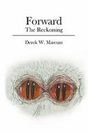 Forward: The Reckoning di Derek W. Marcum edito da Booksurge Publishing