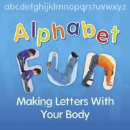 Alphabet Fun: Making Letters with Your Body di Isabel Thomas edito da RAINTREE