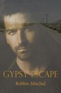 Gypsy Escape di Bobbie Altschul edito da AUTHORHOUSE