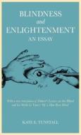 Blindness and Enlightenment: An Essay: With a New Translation of Diderot's 'letter on the Blind' and La Mothe Le Vayer's di Kate E. Tunstall edito da CONTINNUUM 3PL