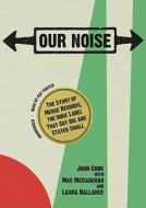 Our Noise di John Cook, Laura Ballance edito da Blackstone Audiobooks