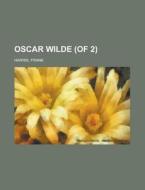 Oscar Wilde, Volume 2 Of 2 di Frank Harris edito da Rarebooksclub.com