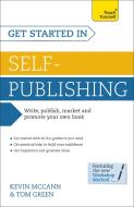 Get Started in Self-Publishing di Kevin McCann, Tom Green edito da TEACH YOURSELF