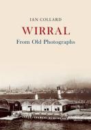 Wirral From Old Photographs di Ian Collard edito da Amberley Publishing