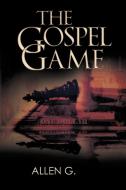 The Gospel Game di Allen G edito da iUniverse