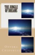 The Jungle of Dreams di MR Onyeka Chidebelu edito da Createspace