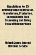 Regulations No. 35 Relating To The Impor di United States Internal Revenue Service edito da General Books