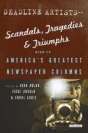Deadline Artists: Scandals, Tragedies & Triumphs: More of America's Greatest Newspaper Columns edito da Overlook Press