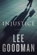 Injustice di Lee Goodman edito da ATRIA