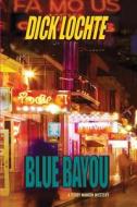 Blue Bayou di Dick Lochte edito da Createspace