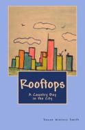 Rooftops: A Country Boy in the City di Susan Winters Smith edito da Createspace