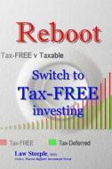 Reboot: Switch to Tax-Free Investing di Law Steeple Mba edito da Createspace
