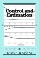 Control and Estimation di Steve Rogers edito da Createspace