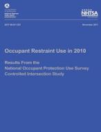 Occupant Restraint Use in 2010: Results from the National Occupant Protection Use Survey Controlled Intersection Study di Timothy M. Pickrell, Tony Jianqiang Ye, National Highway Traffic Safety Administ edito da Createspace
