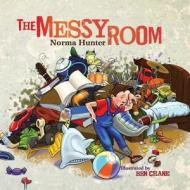 The Messy Room di Norma Hunter edito da Createspace