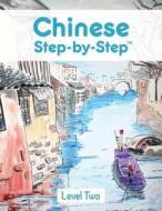 Chinese Step by Step: Level Two di Huijun Liu edito da Createspace