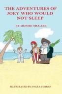 The Adventures of Joey Who Would Not Sleep di Denise McCabe edito da Createspace