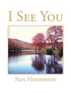 I See You di Nan Henderson edito da AuthorHouse
