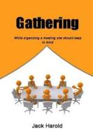 Gathering: While Organizing a Meeting One Should Keep in Mind di Jack Harold edito da Createspace