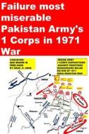 Failure Most Miserable-Pakistan Armys 1 Corps in 1971 War di Agha Humayun Amin edito da Createspace