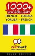1000+ French - Yoruba Yoruba - French Vocabulary di Gilad Soffer edito da Createspace