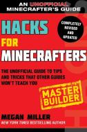 Hacks for Minecrafters: Master Builder: The Unofficial Guide to Tips and Tricks That Other Guides Won't Teach You di Megan Miller edito da SKY PONY PR