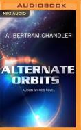 Alternate Orbits di A. Bertram Chandler edito da Audible Studios on Brilliance