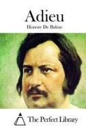 Adieu di Honore De Balzac edito da Createspace Independent Publishing Platform