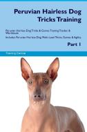 Peruvian Hairless Dog Tricks Training Peruvian Hairless Dog Tricks & Games Training Tracker & Workbook.  Includes di Training Central edito da Global Training