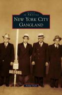 New York City Gangland di Arthur Nash edito da ARCADIA LIB ED