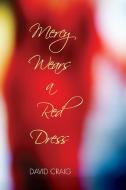 Mercy Wears a Red Dress di David Craig edito da Resource Publications