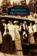 Montana's Hot Springs di Jeff Birkby edito da ARCADIA PUB (SC)