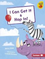 I Can Get It & Hop In! di Jenny Jinks edito da LERNER PUBN