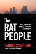 The Rat People: A Journey Through Beijing's Forbidden Underground di Paul Saint-Paul edito da ARSENAL PULP PRESS