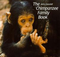 The Chimpanzee Family Book di Jane Goodall, Lessie J. Little, J. Goodall edito da NorthSouth (NY)