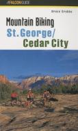 Mountain Biking St. George/Cedar City di Bruce Grubbs edito da Rowman & Littlefield