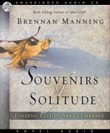 Souvenirs of Solitude: Finding Rest in Abba's Embrace di Brennan Manning edito da eChristian