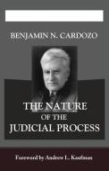 The Nature of the Judicial Process di Benjamin N. Cardozo edito da QUID PRO LLC