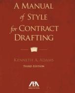 A Manual Of Style For Contract Drafting di Kenneth A. Adams edito da American Bar Association